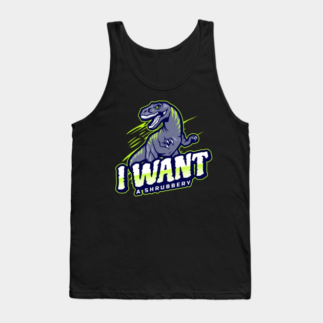 I want a shrubbery dinosaur Tank Top by TGPublish